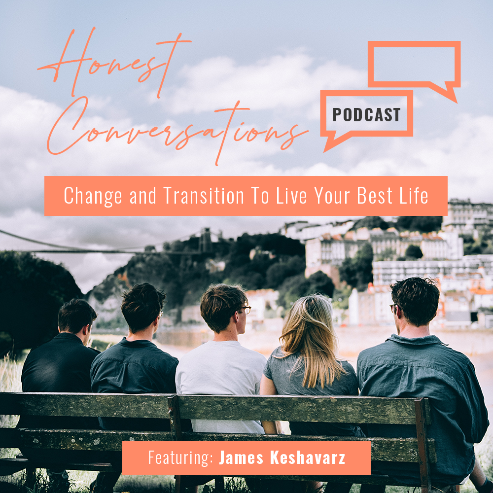 Honest Conversation with James Keshavarz