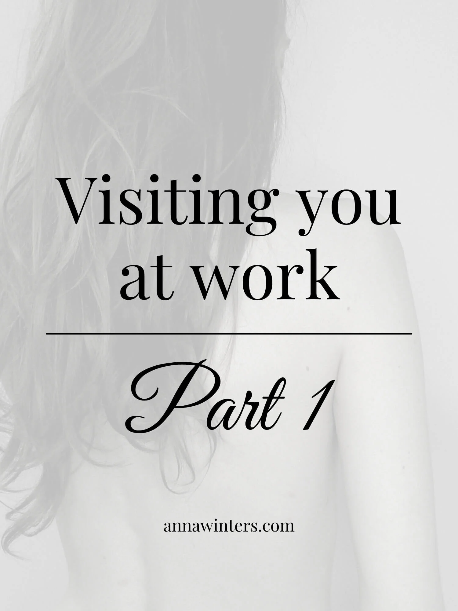 Visiting you at work - Part one