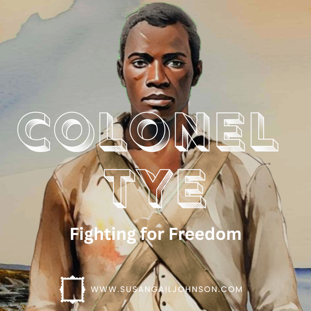 Colonel Tye: Fighting for Freedom