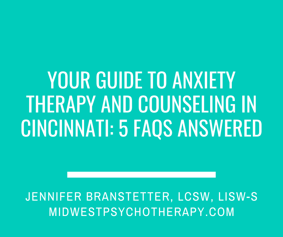 Your Guide to Anxiety Therapy and Counseling in Cincinnati: 5 FAQs Answered
