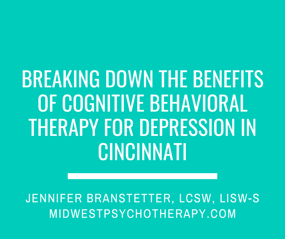 Breaking Down the Benefits of Cognitive Behavioral Therapy for Depression in Cincinnati