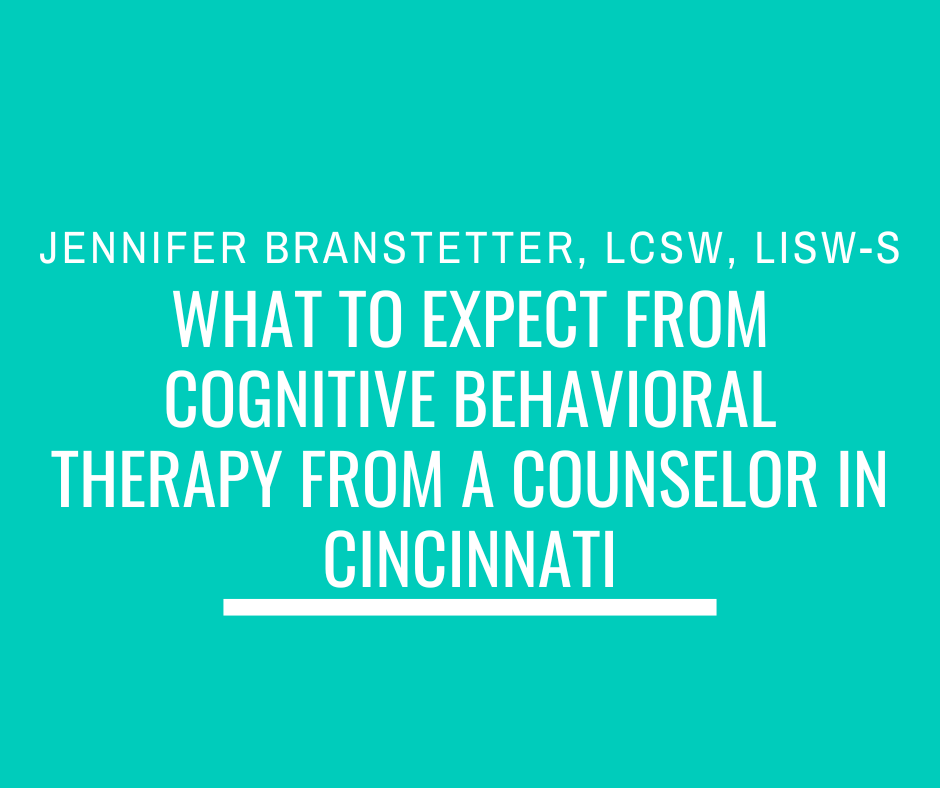 What to Expect from Cognitive Behavioral Therapy from a Counselor in Cincinnati