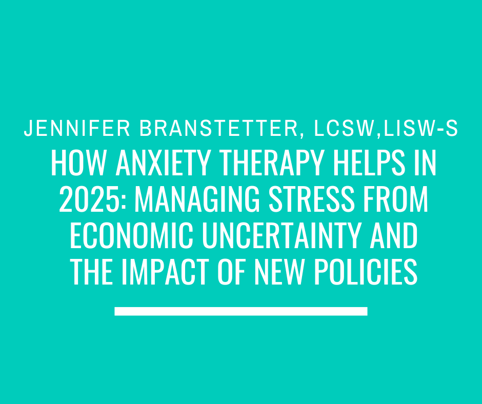 How Anxiety Therapy Helps in 2025: Managing Stress from Economic Uncertainty and the Impact of New Policies