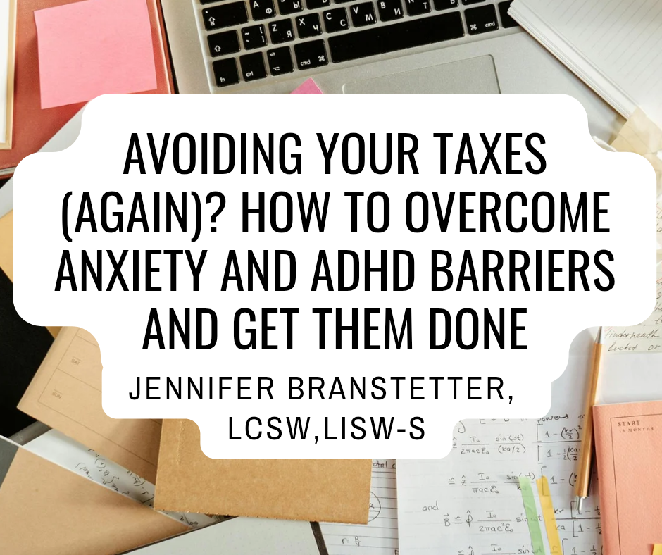 Avoiding Your Taxes (Again)? How to Overcome Anxiety and ADHD Barriers and Get Them Done