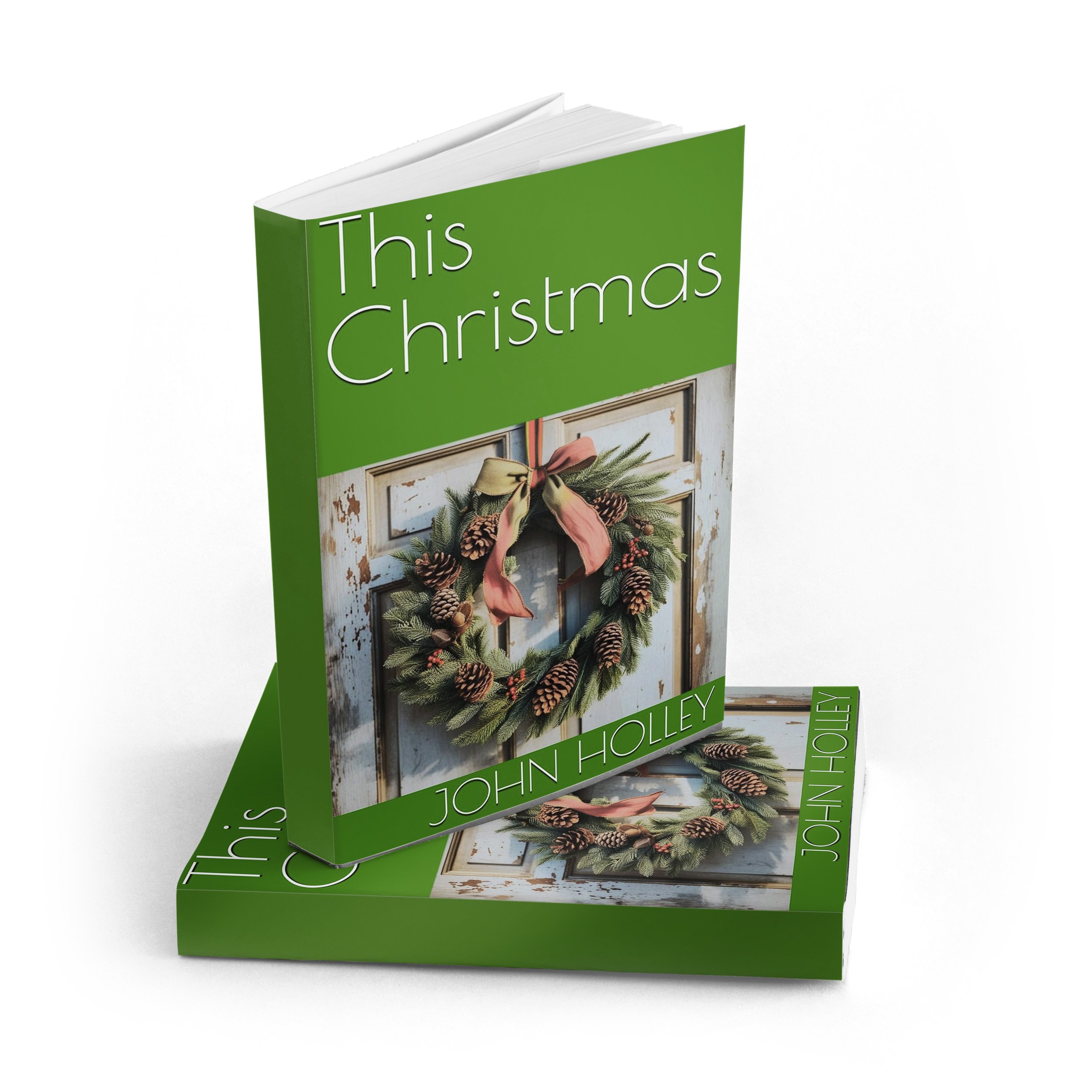 This Christmas book cover, written by John Holley. A photo of a Christmas wreath on a worn wooden door. The rest of the cover has a green background.