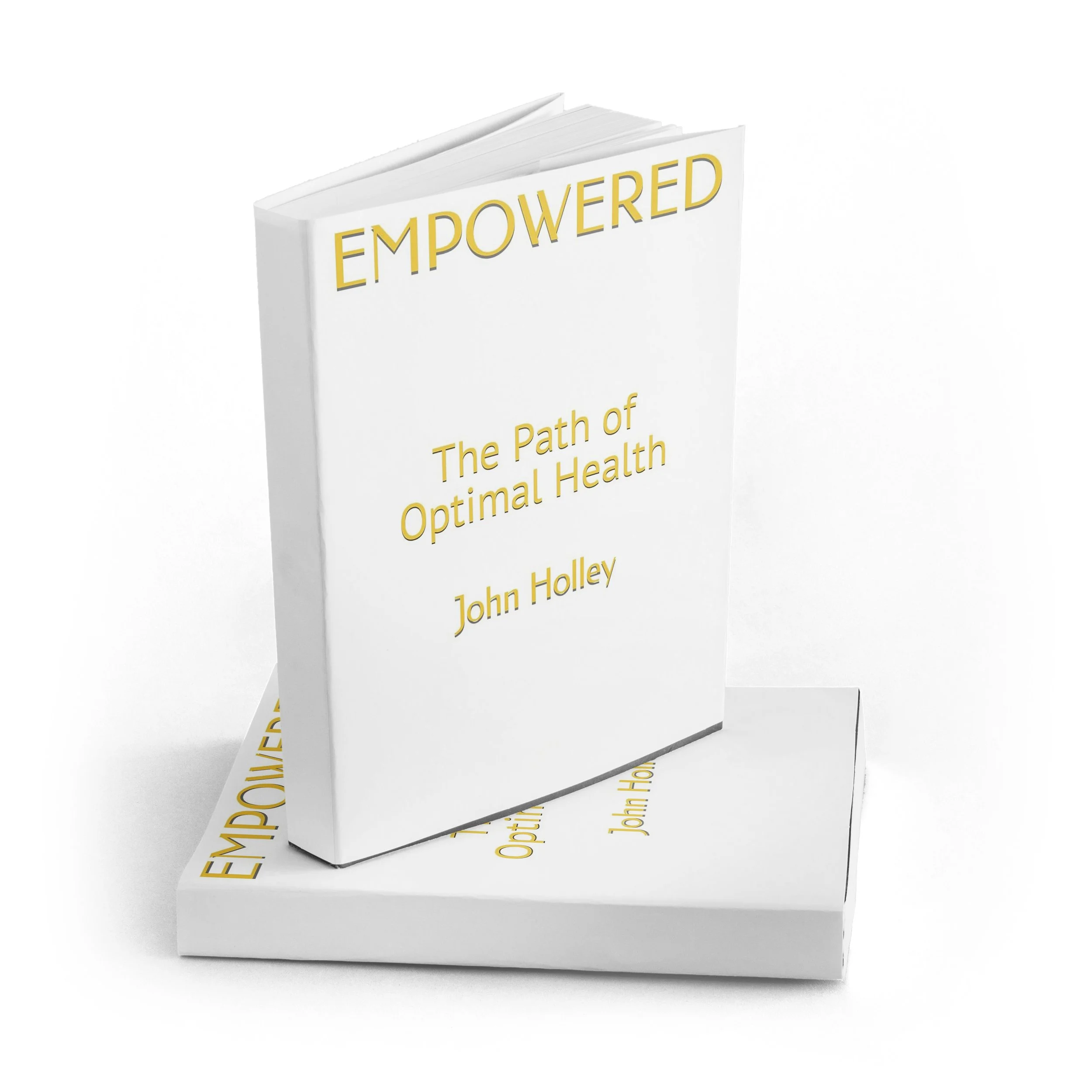 Empowered: The Path of Optimal Health book cover, written by John Holley. Yellow letters on a white background.