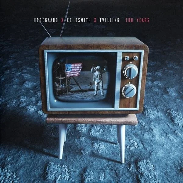 “100 Years” by HEDEGAARD, Echosmith, and Tvilling out now!