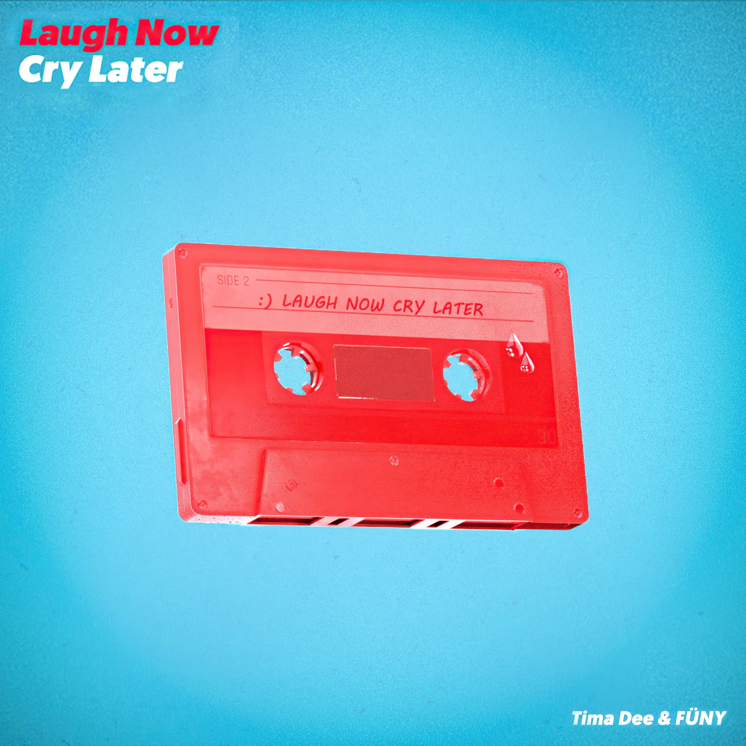 “Laugh Now Cry Later” by Tima Dee &amp; FÜNY out now! 