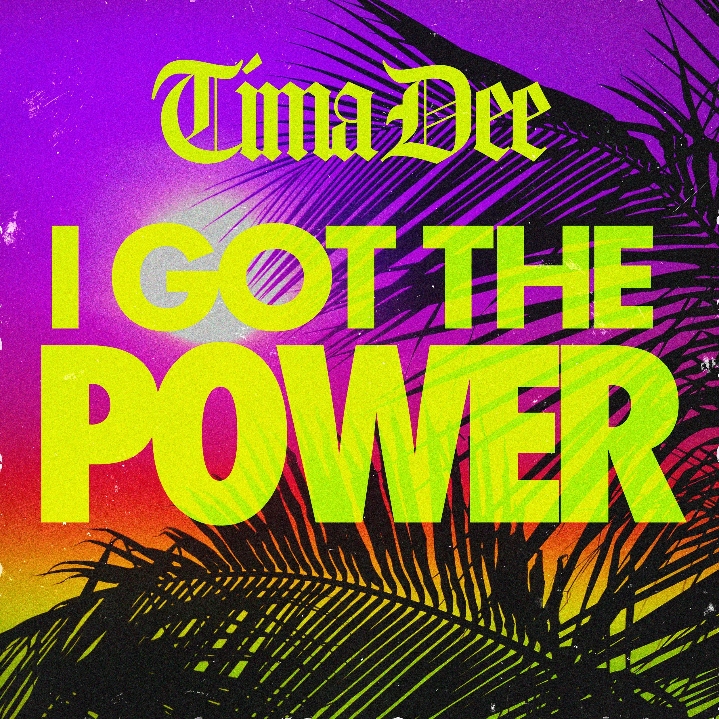 “I Got The Power” by Tima Dee out now!