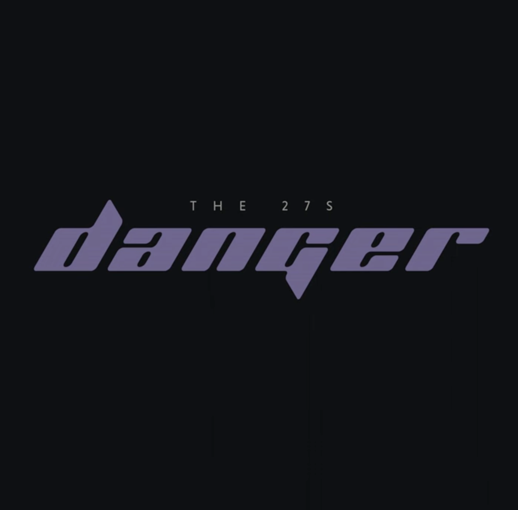 “Danger” by The 27s out now!
