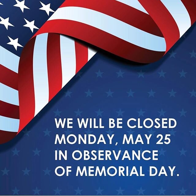 We will be closed for Memorial Day, Monday May 25th. Make sure you pick up your refills ahead of the long weekend.