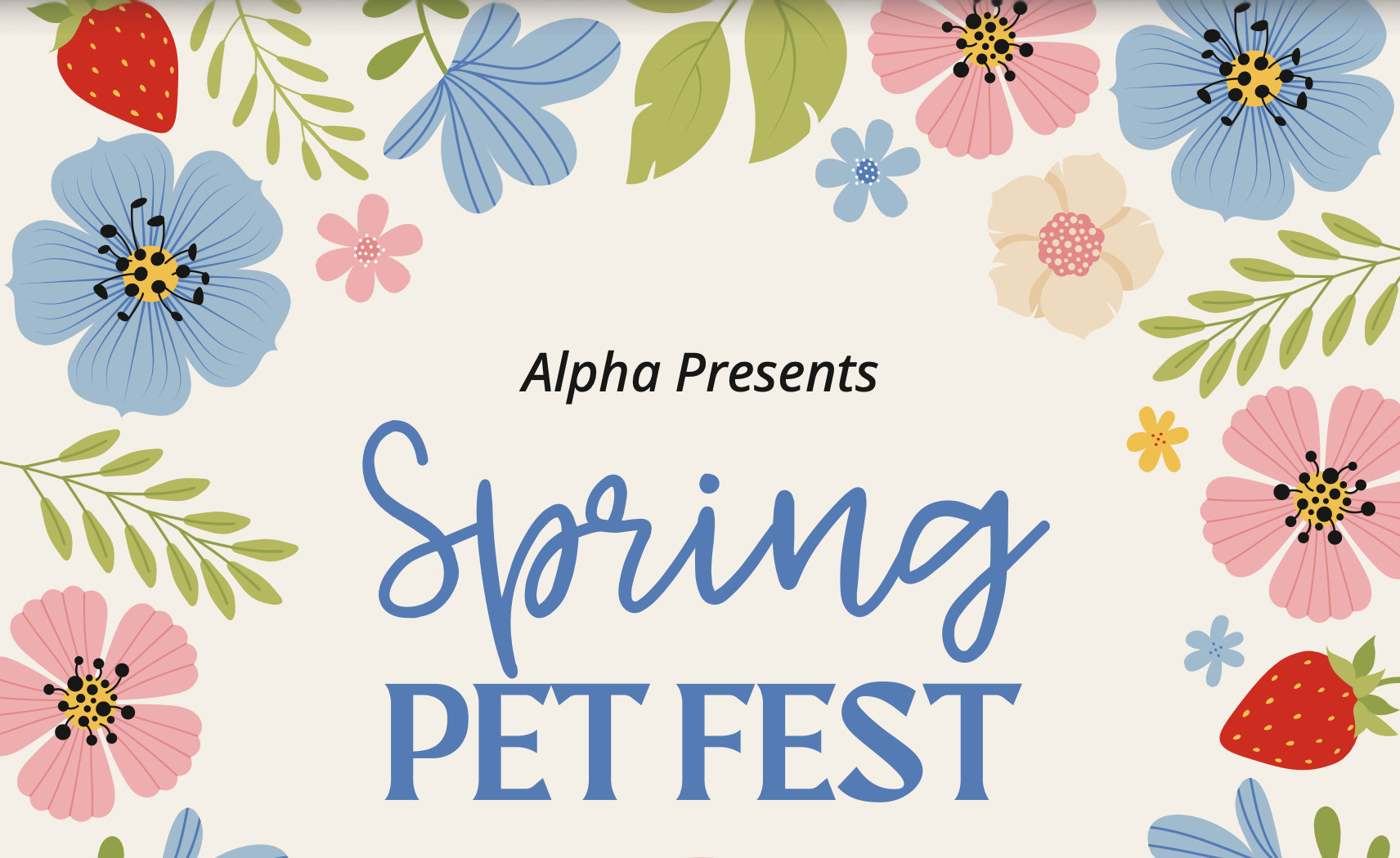 Floral banner with pink, blue, and beige flowers, green leaves, and strawberries, promoting Alpha Presents Spring Pet Fest.
