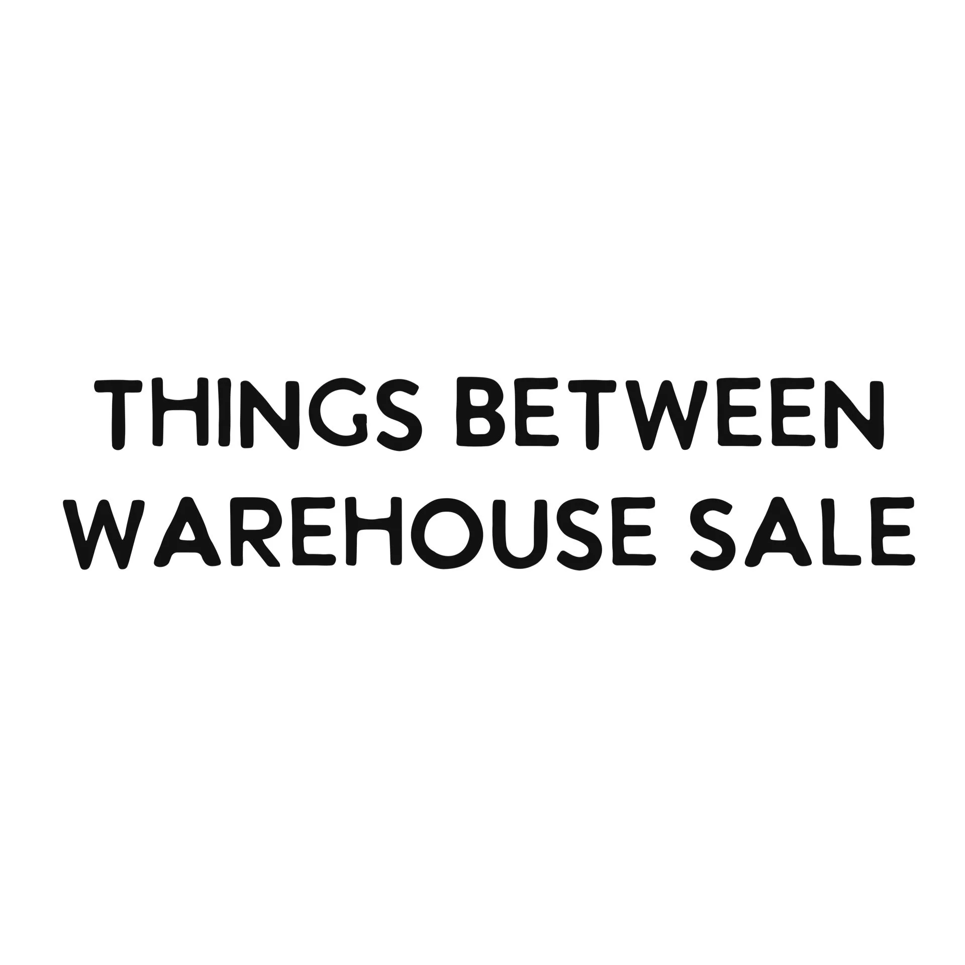 Things Between Warehouse Sale