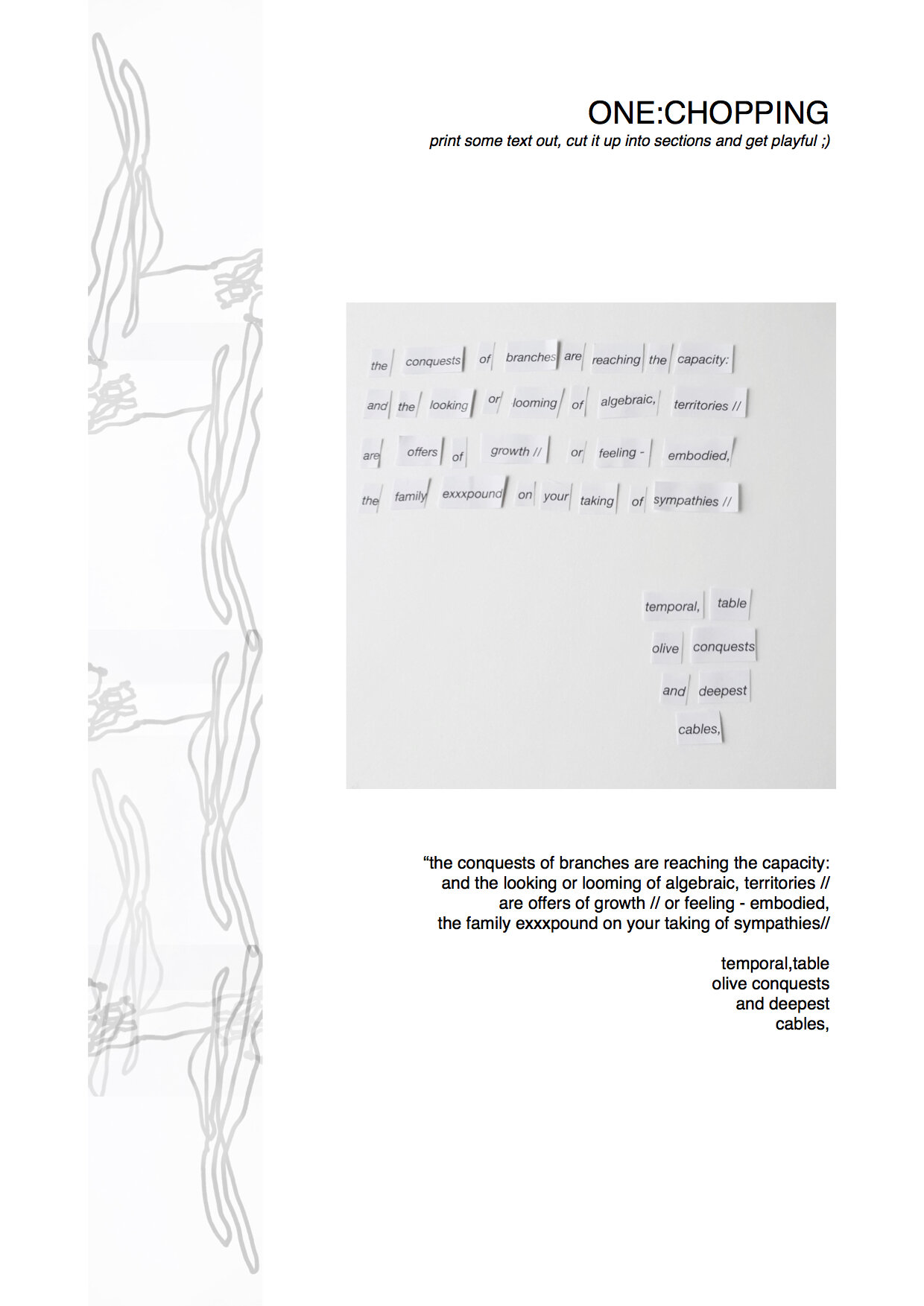  Title text reads: ‘ONE - CHOPPING. Print some text out, cut it up into sections and get playful’  Below is a photo of words cut out individually, that have been rearranged to form a new poem. The poem now reads: the conquests of branches are reachin