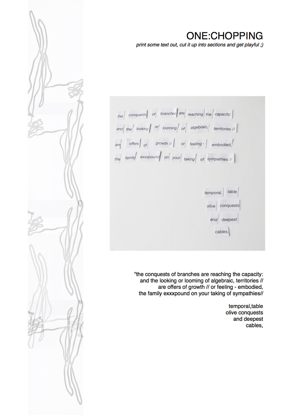 Title text reads: ‘ONE - CHOPPING. Print some text out, cut it up into sections and get playful’  Below is a photo of words cut out individually, that have been rearranged to form a new poem. The poem now reads: the conquests of branches are reachin