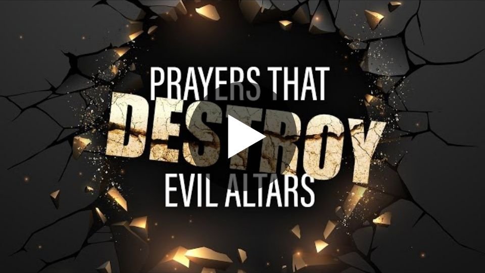 Destroy These Evil Altars that Bind You