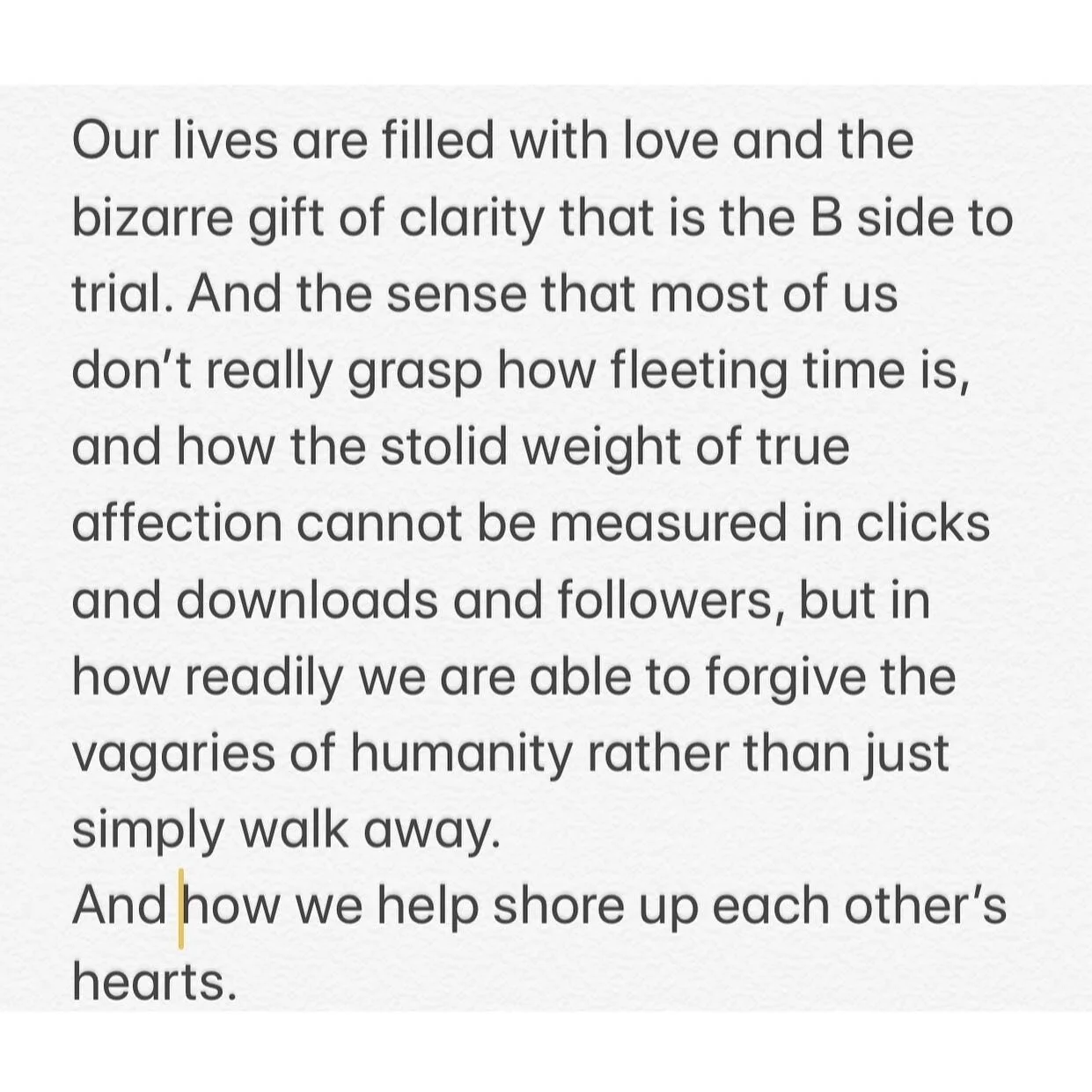 I wrote these words last year. As someone blessed with very old and very new and very dear friends, I think about these words every single day. They&rsquo;ve brought me back to reread Cicero&rsquo;s Amicitia on friendship, kindness, sincerity, loyalt