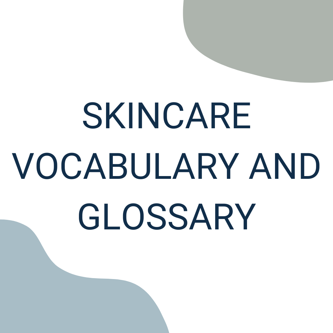 Skincare 101: Vocabulary and Glossary of Terms