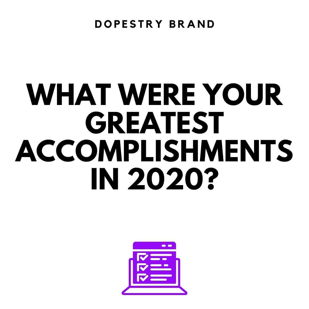 Hello Dopeones! We are just four days away from 2021. If you haven't already prepared yourself and your business for it's new season, you're already behind. 

No reason to fret. What often helps is reflection into your accomplishments in planning you