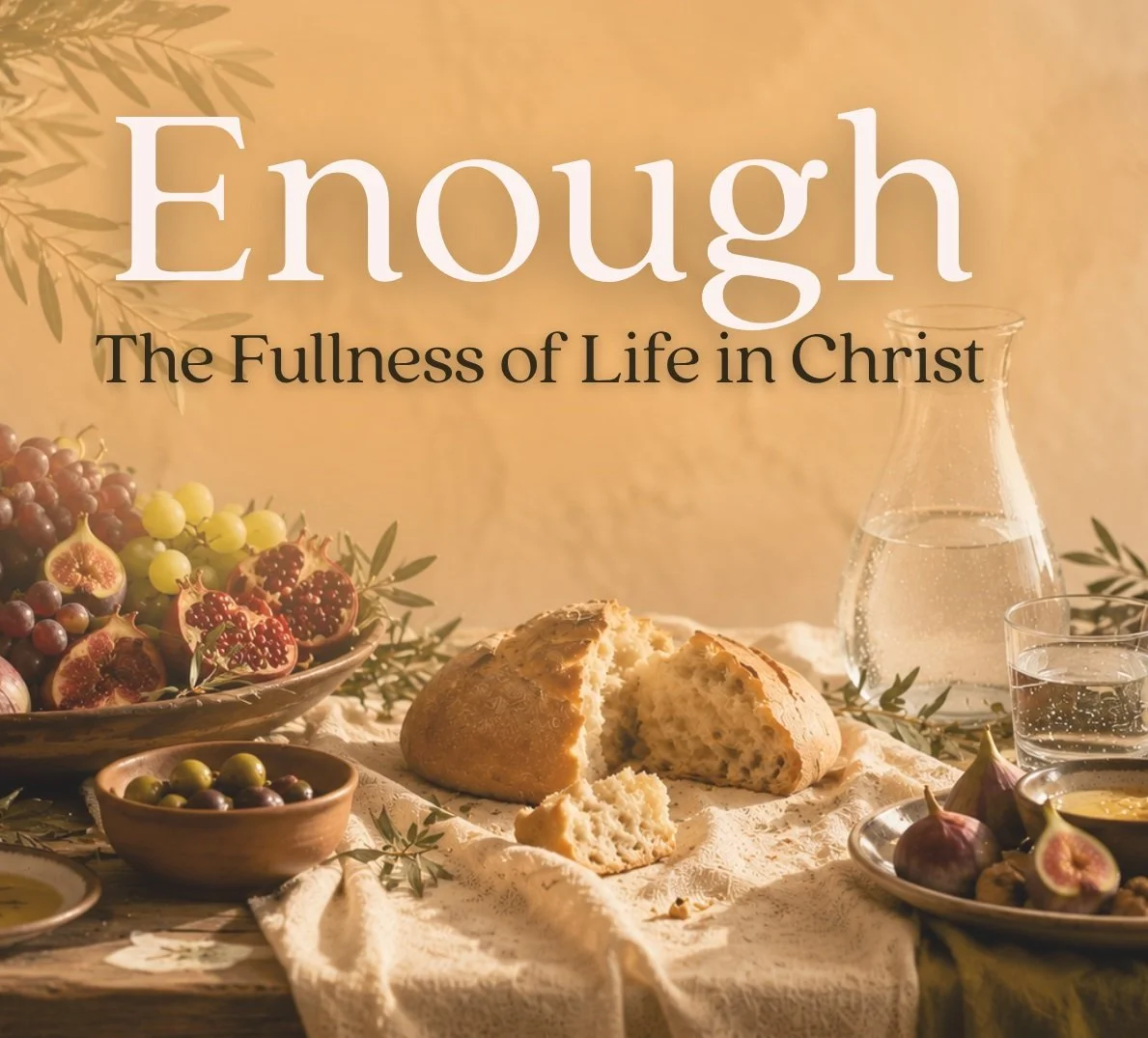Enough: The Fullness of Life in Christ