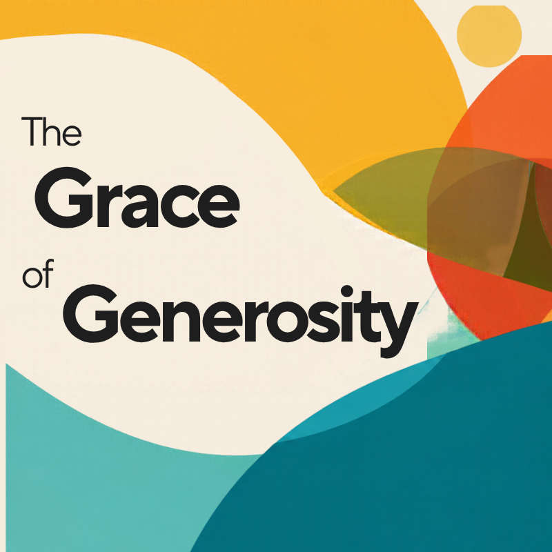 Upcoming Sermon Series: The Grace of Generosity