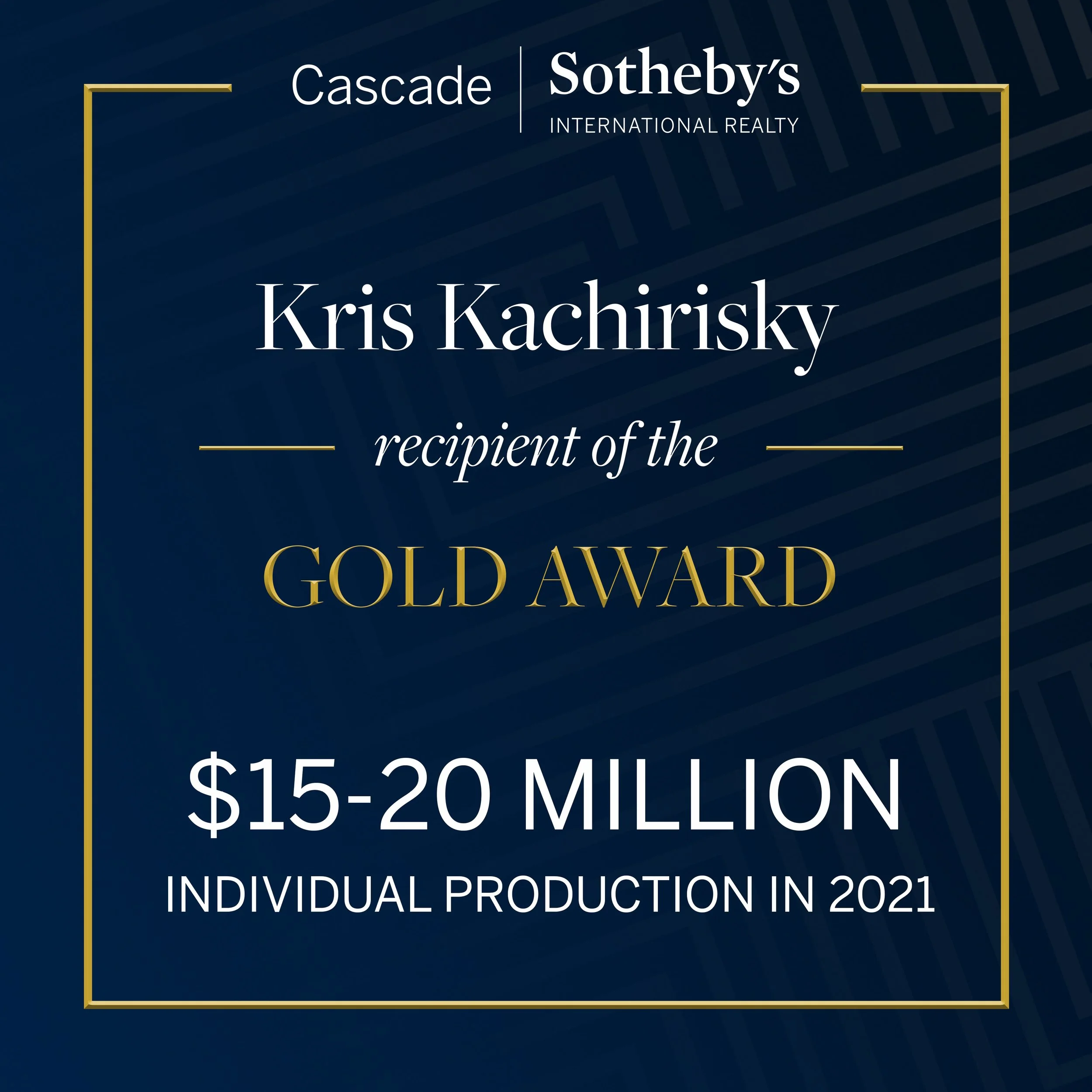 A digital graphic displaying the 2021 Gold Award for the recipient Kris Kachirisky, with text indicating an individual production value of $15-20 million, and incorporating logos for Cascade Sotheby's International Realty.