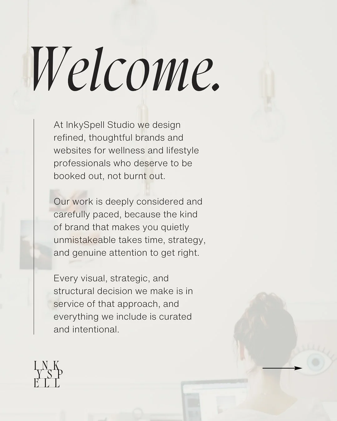 Welcome. We&rsquo;re here for the established wellness or lifestyle professional who has outgrown their current brand and looking for a studio that understands the depth of what they do.

We share our process, our perspective, and our work here becau