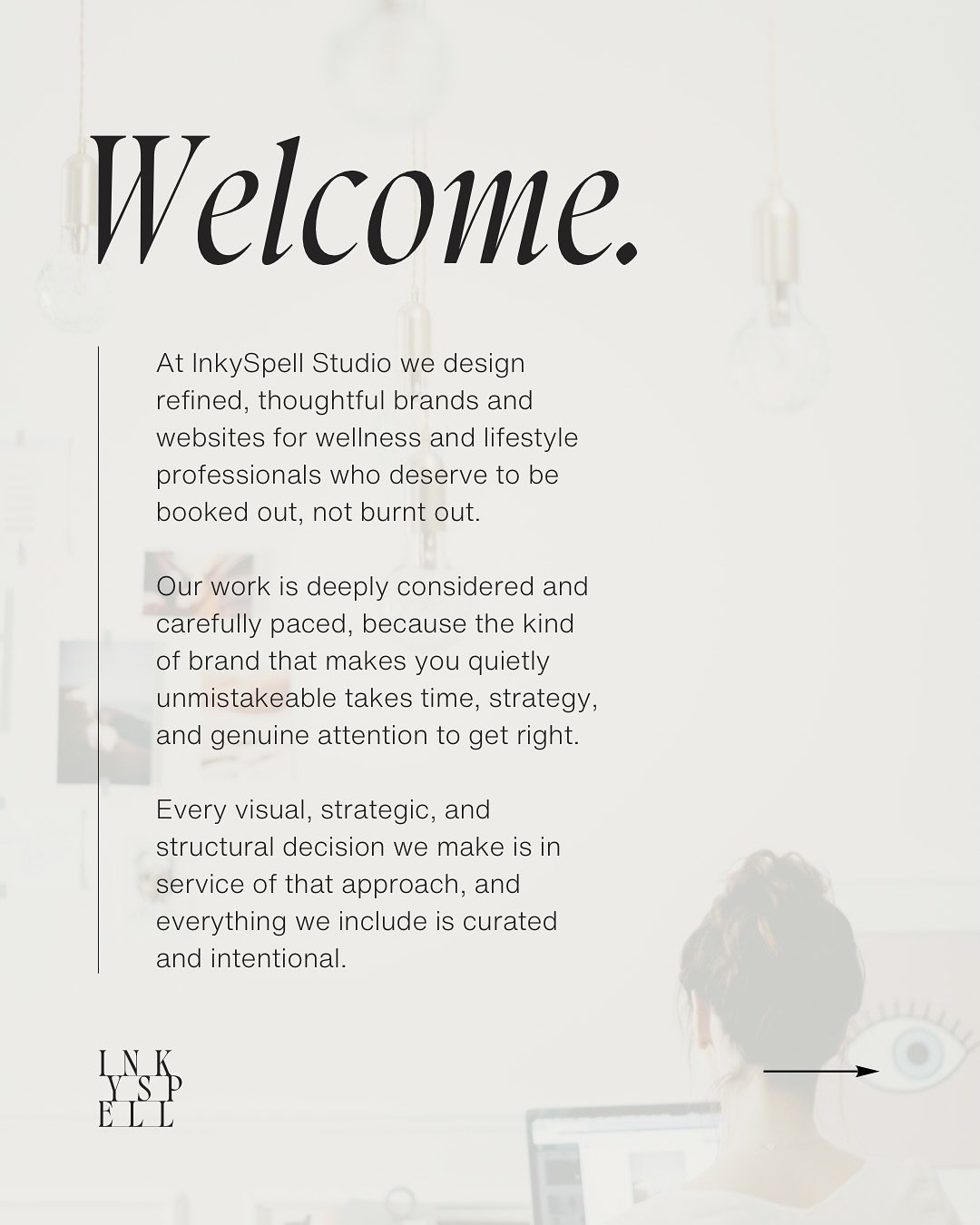 Welcome. We&rsquo;re here for the established wellness or lifestyle professional who has outgrown their current brand and looking for a studio that understands the depth of what they do.

We share our process, our perspective, and our work here becau