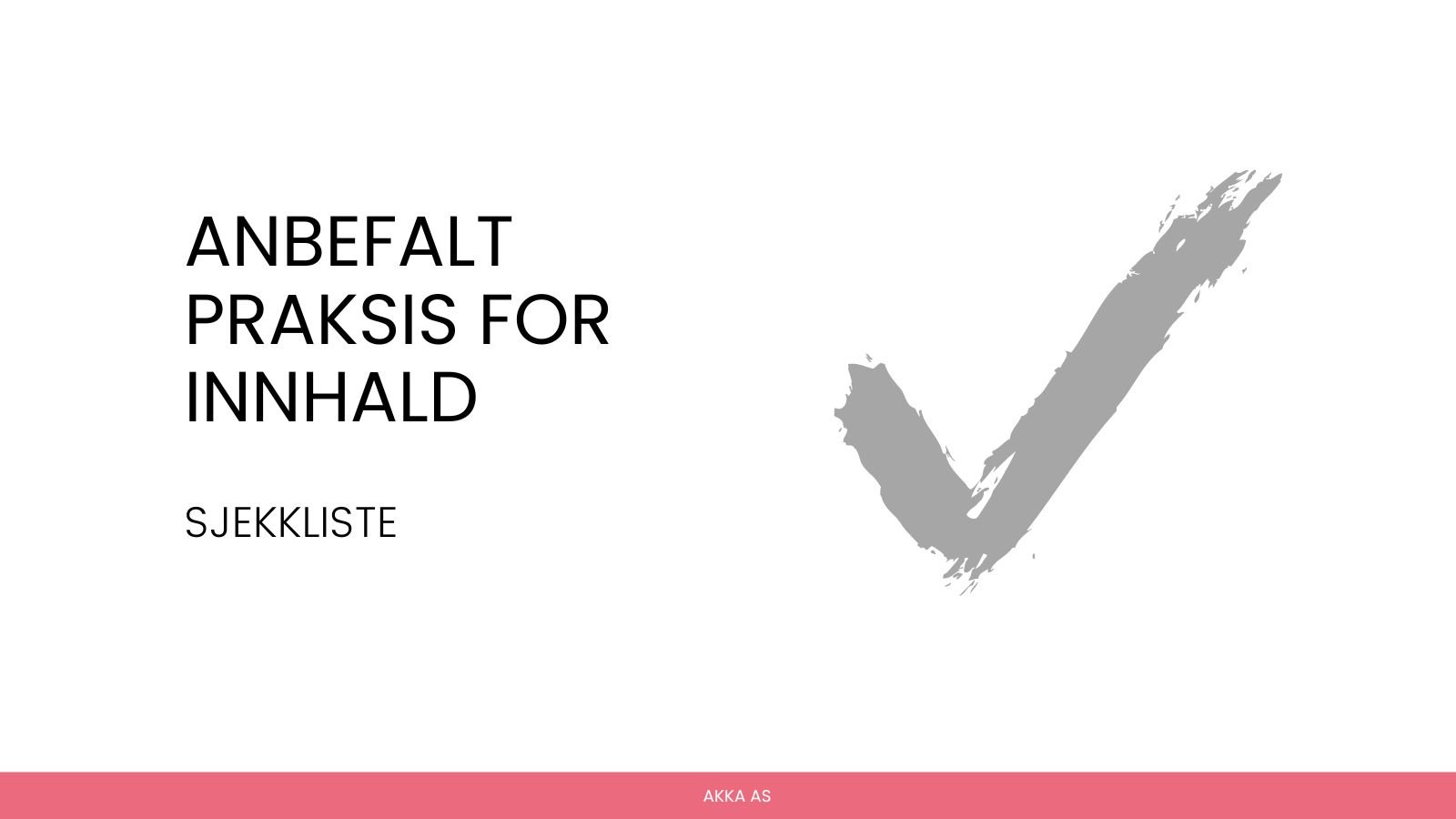 Sjekkliste. Anbefalt praksis for innhald