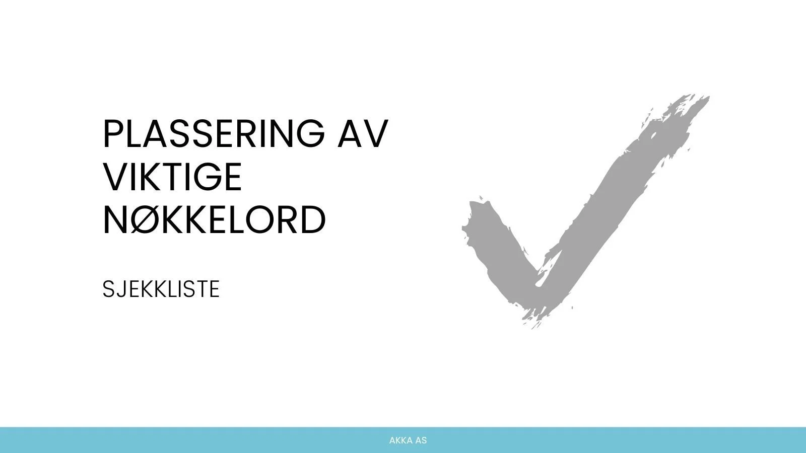 Sjekkliste. Plassering av viktige nøkkelord.