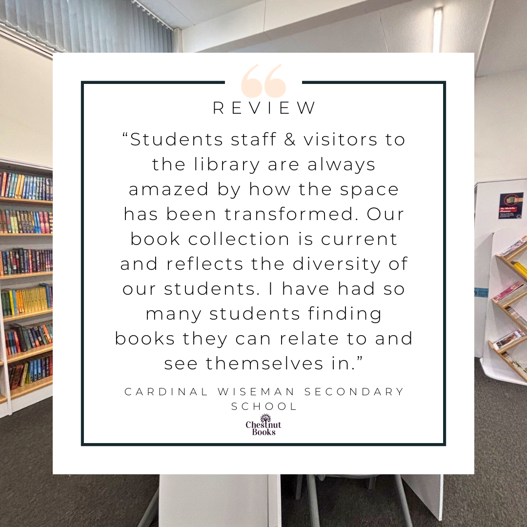 Review of Chestnut Books library service by Cardinal Wiseman Secondary School thanking them for the library transformation and diverse and inclusive range of books.