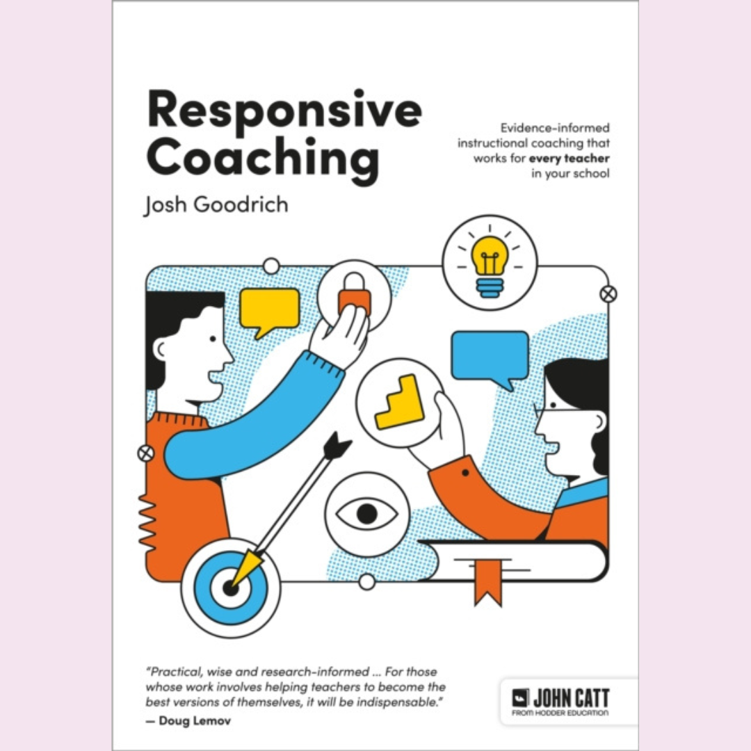 Responsive Coaching: Evidence-informed instructional coaching that works for every teacher in your school