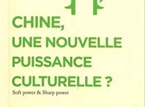 Chine, une nouvelle puissance culturelle- Emmanuel Lincot