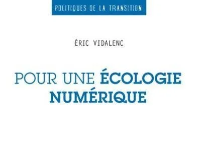 Pour une écologie numérique – Eric Vidalenc