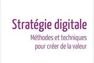 Stratégies digitale, Méthodes et techniques pour créer de la valeur - Jean-Philippe Timsit