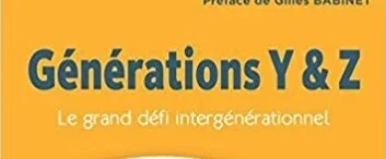 Générations Y &amp; Z, le grand défi intergénérationnel – Daniel Ollivier, Catherine Tanguy