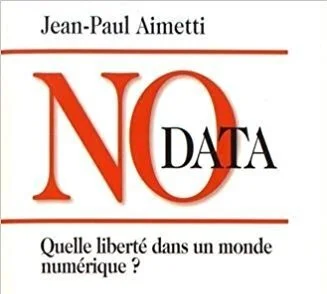  No Data : Quelle liberté dans un monde numérique - Jean-Paul Aimetti