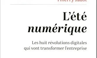 L’Eté Numérique, les 8 révolutions qui vont transformer l’Entreprise - Thierry Jadot