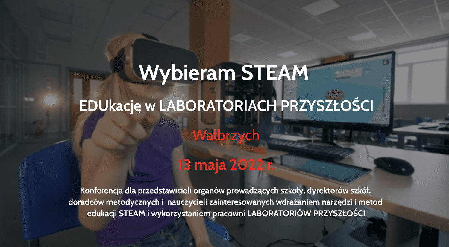 Wałbrzych: pierwsza konferencja „Wybieram STEAM EDUkację w Laboratoriach Przyszłości”