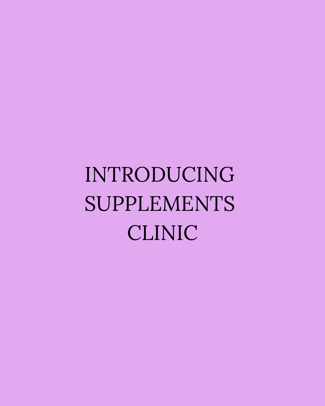 Introducing Supplements Clinic