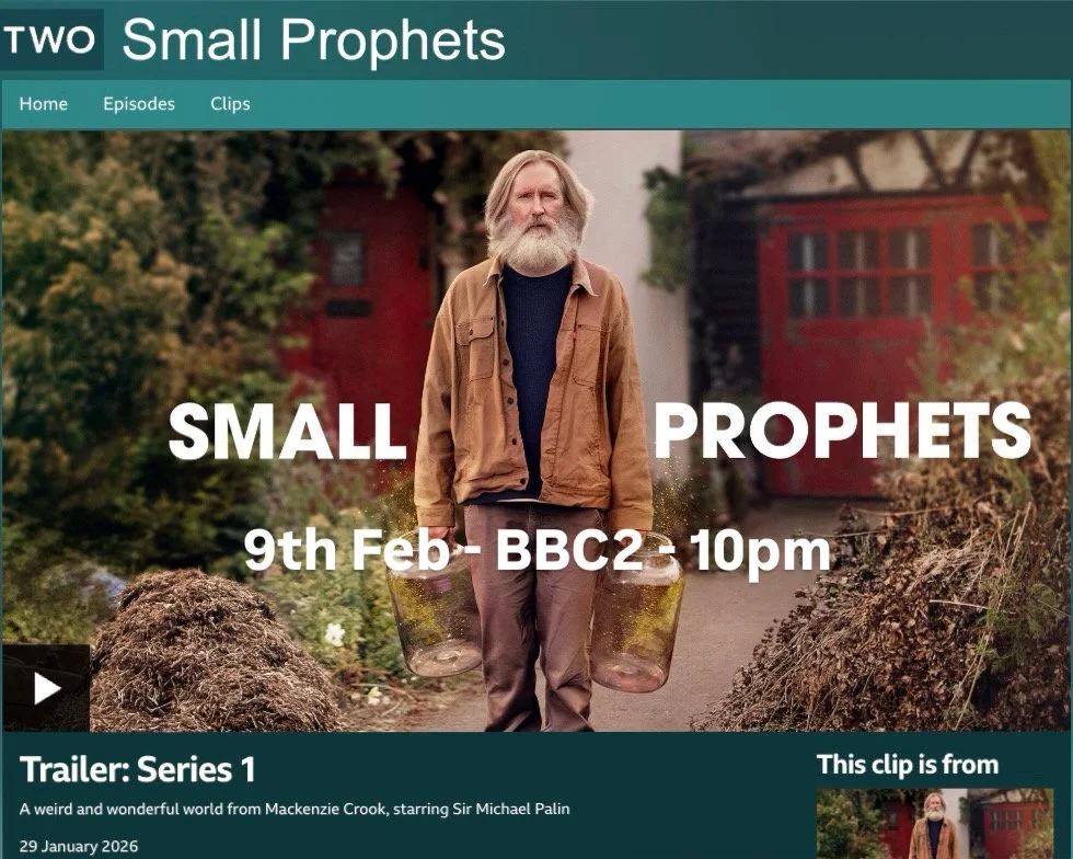 Small Prophets S1 - BBC - Feb 2026 - Music Supervision. Six-part scripted comedy drama created & starring Mackenzie Crook alongside Pearce Quigley, Lauren Patel, Sir Michael Palin, Sophie Willan, Jon Pointing and Paul Kaye. 