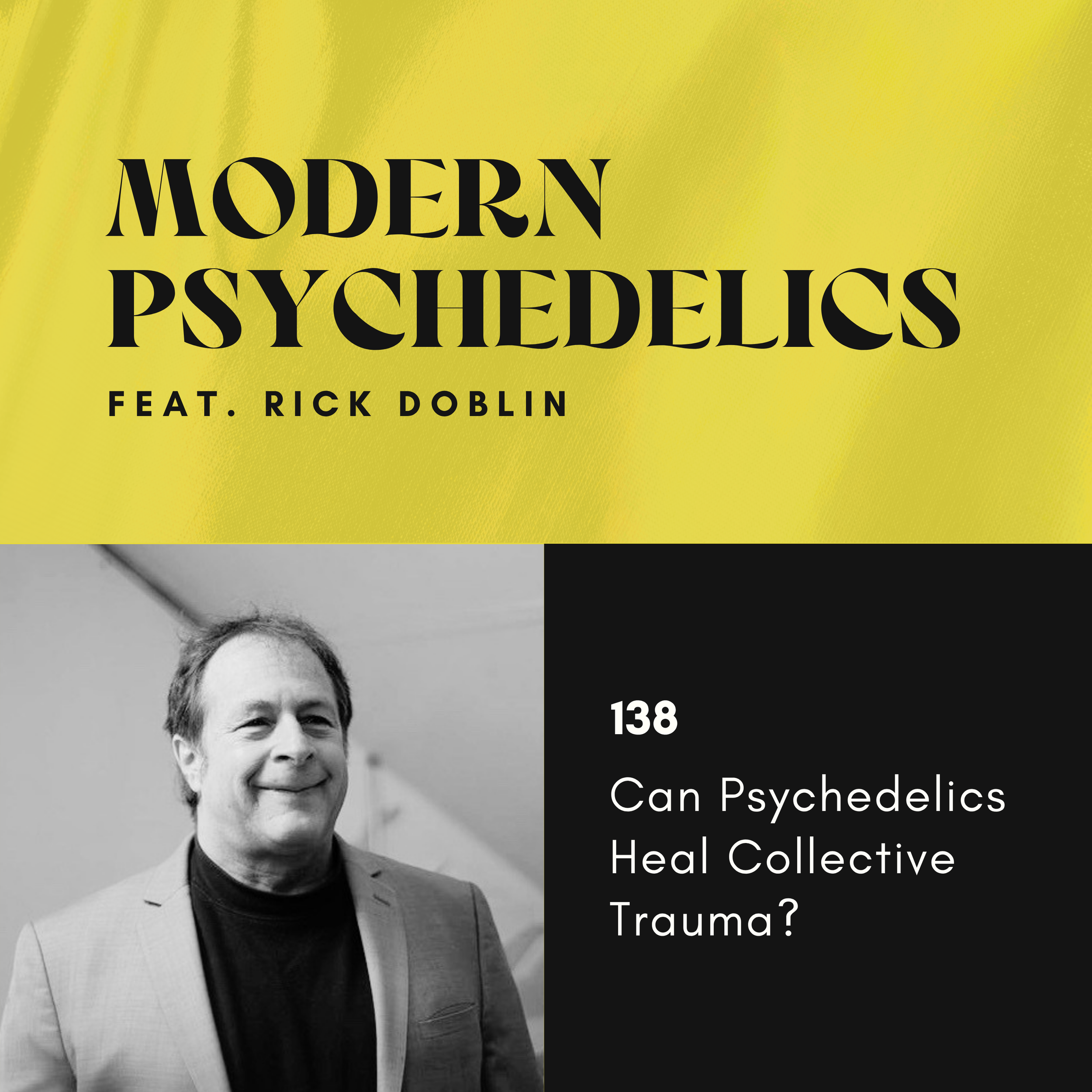 138 | Can Psychedelics Heal Collective Trauma? w/ Rick Doblin