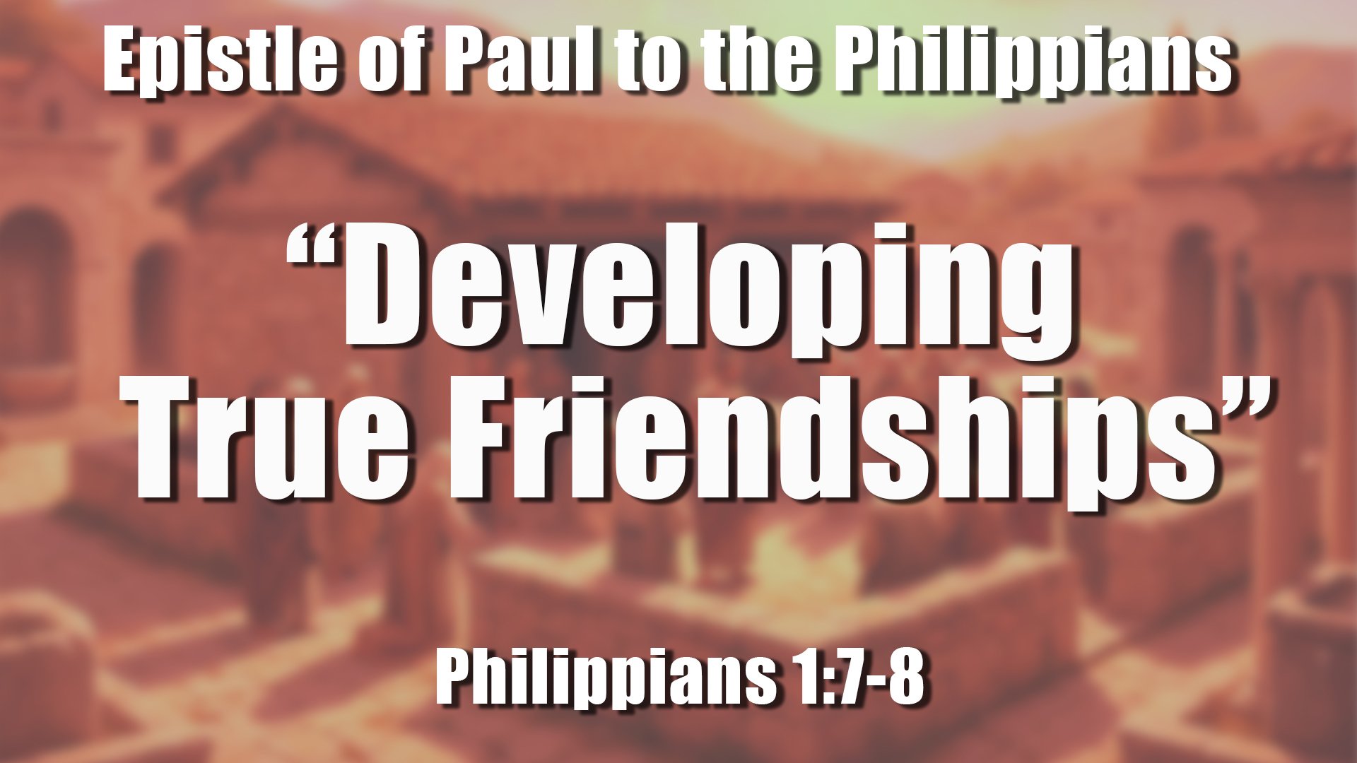 “Developing True Friendships”