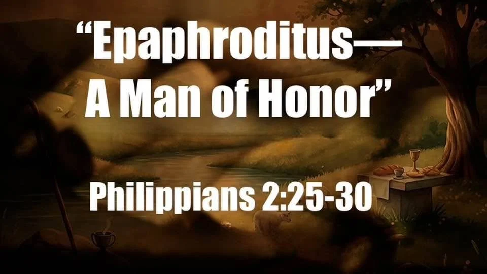 Epaphroditus - A Man of Honor