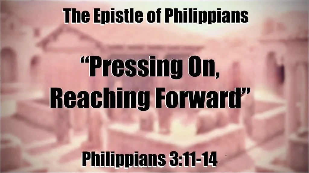 Pressing On, Reaching Forward