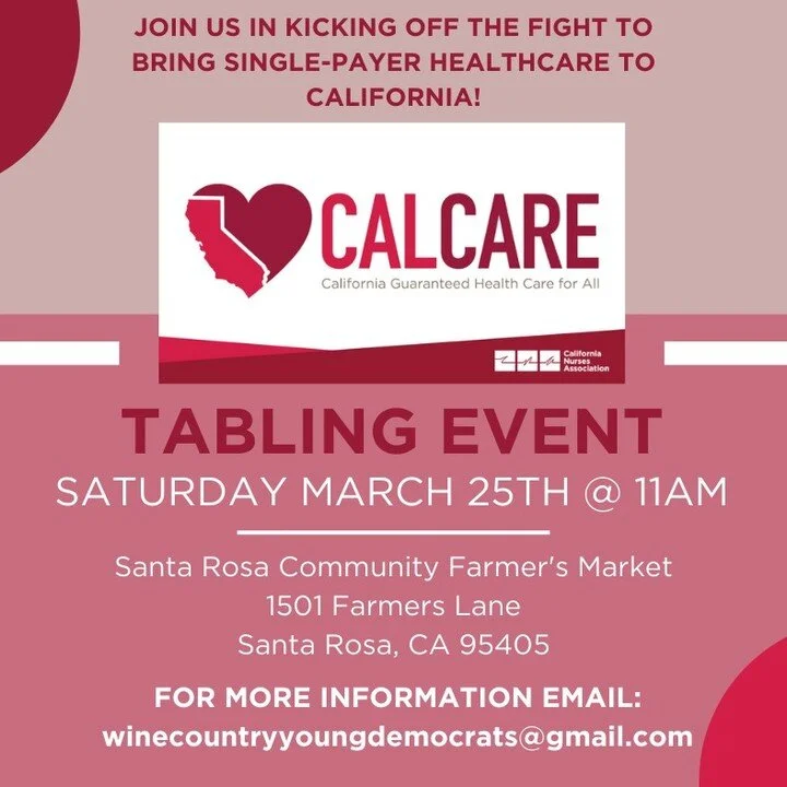 In partnership with the California Nurses Association and the Sonoma County Democratic Party, we're welcoming all Sonoma County residents to come on out to our tabling event this Saturday, March 25th, at 11am.

Whether you're well-versed in single-pa