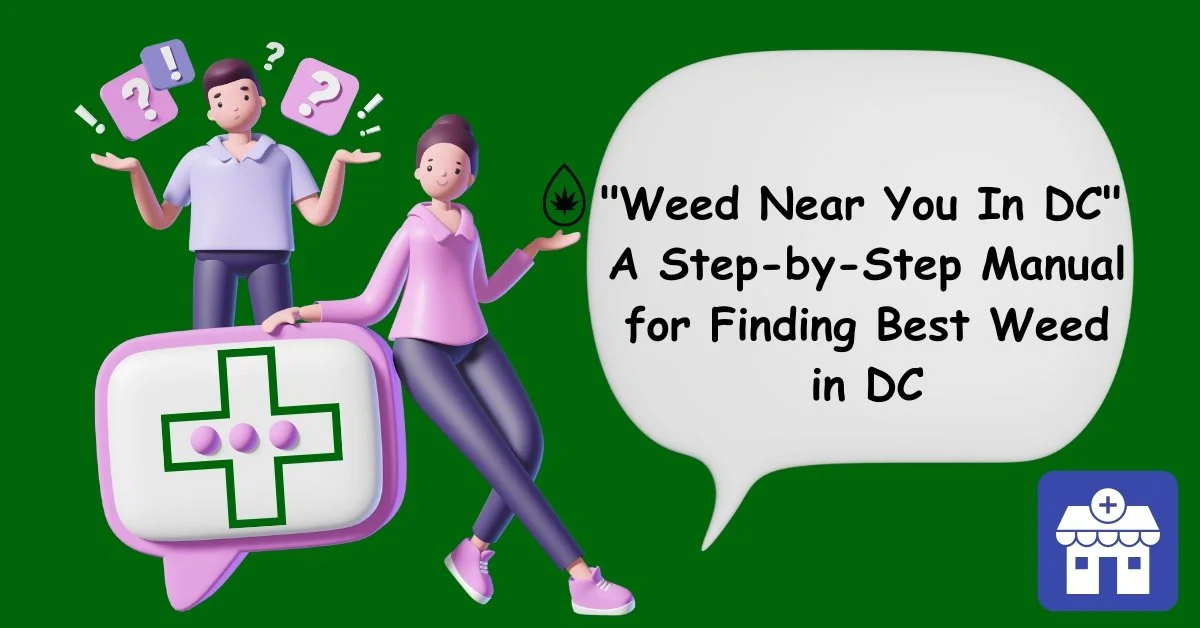 Weed Near Me in DC - A Step-by-Step Manual for Finding Best Weed in DC
