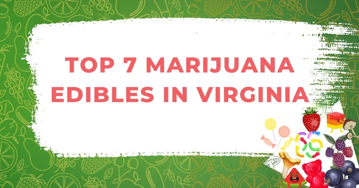 Top 7 Marijuana Edibles in Virginia