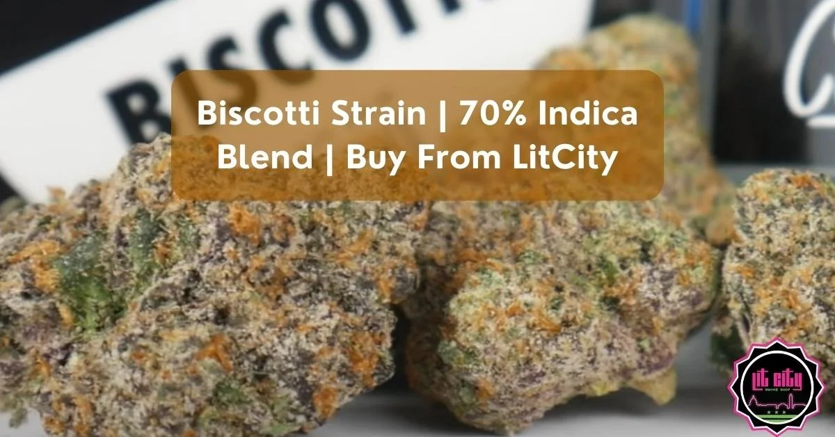 Biscotti Strain | 70% Indica Blend| Buy From LitCity