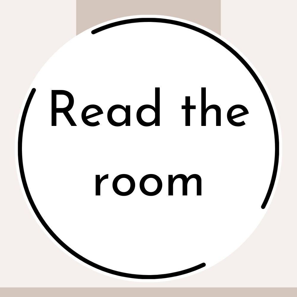 100-ish Word Thought: Read The Room